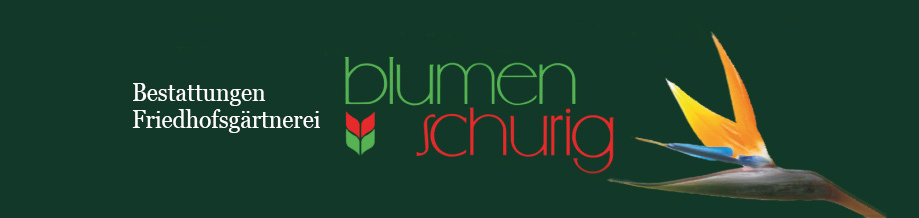Blumen Schurig - Friedhofsgärtnerei & Bestattungen in Duisburg!